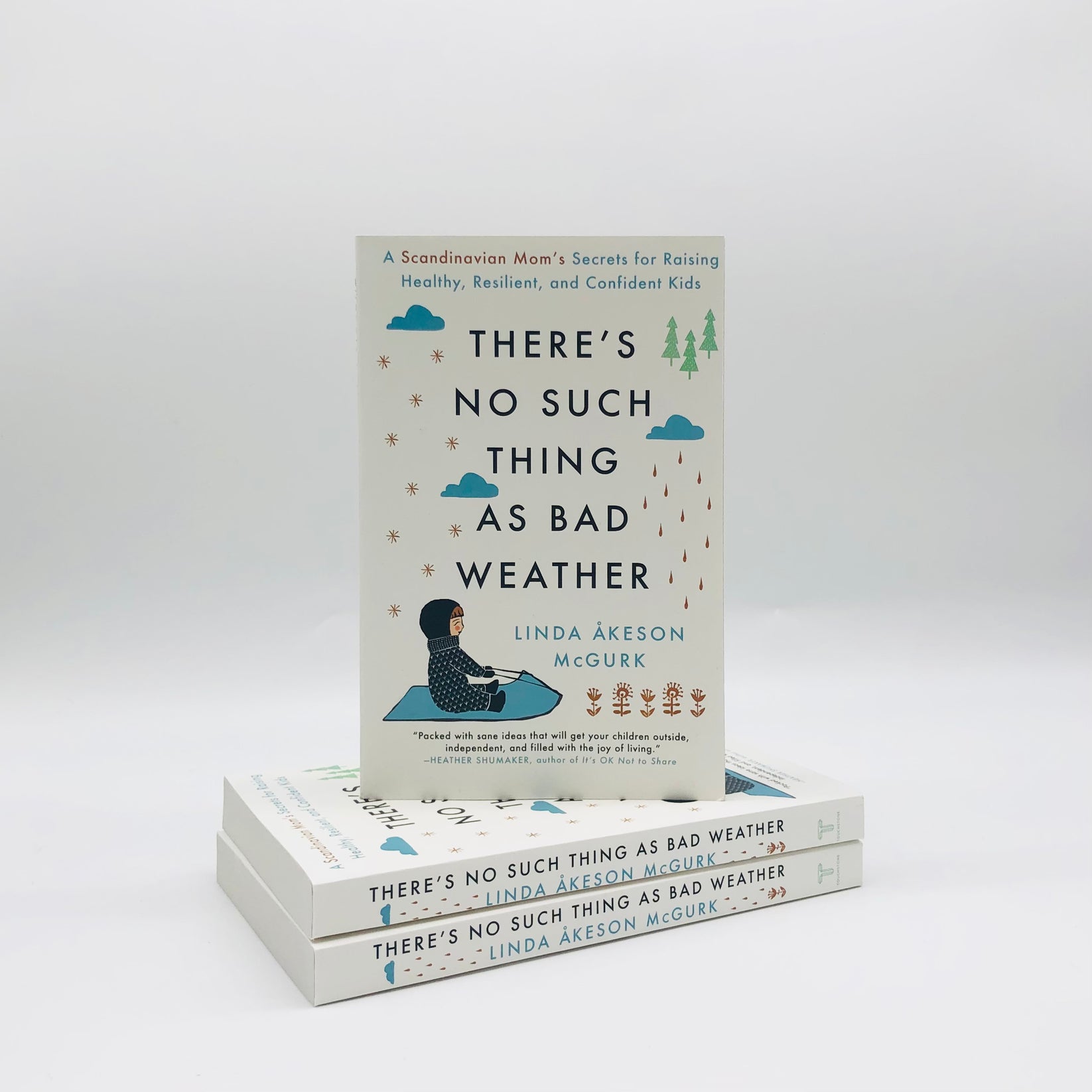 There's No Such Thing as Bad Weather: A Scandinavian Mom's Secrets for Raising Healthy, Resilient, and Confident Kids