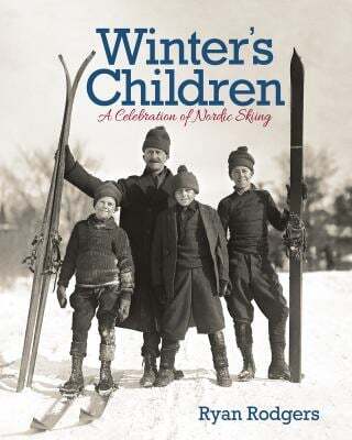 Winters Children A Celebration Of Nordic Skiing